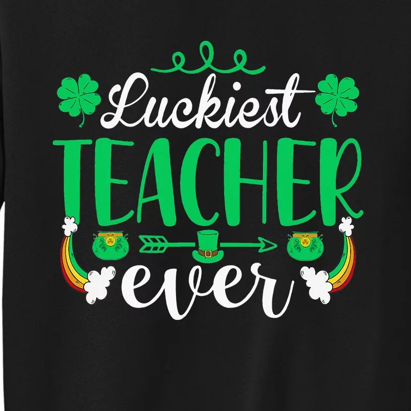 Luckiest Teacher Ever St Patricks Day Tee For School Teacher Sweatshirt