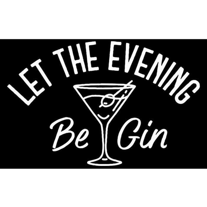 Let The Evening Be Gin Funny Gin Martini Bumper Sticker