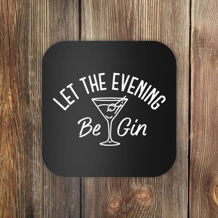 Let The Evening Be Gin Funny Gin Martini Coaster