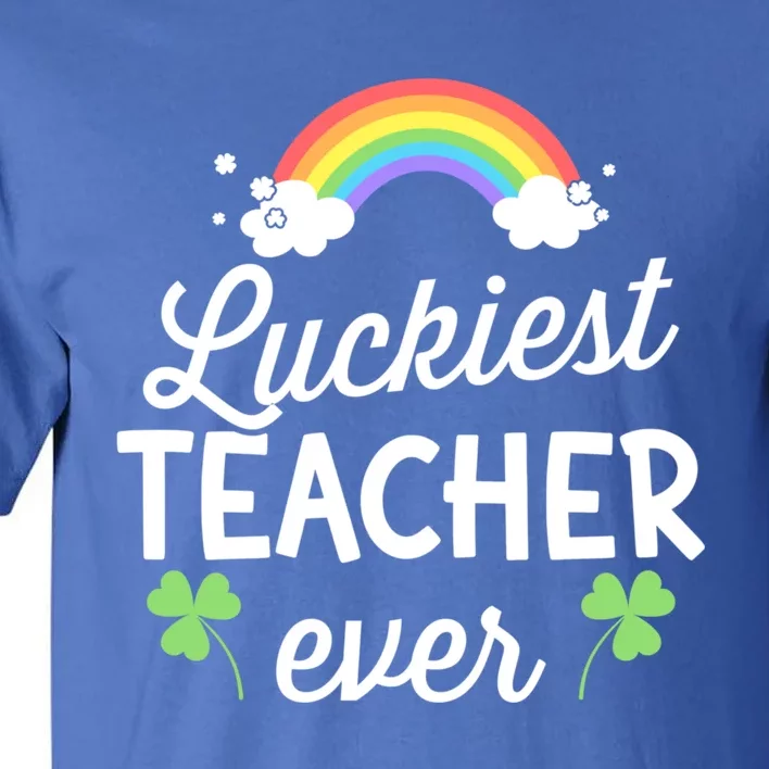 Luckiest Teacher Ever For St Patricks Day School Outfit Funny Gift Tall T-Shirt