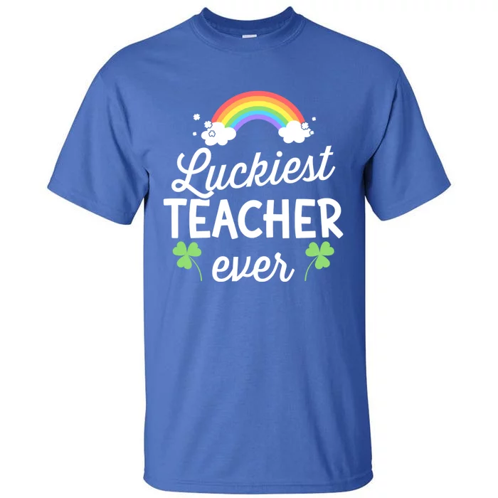 Luckiest Teacher Ever For St Patricks Day School Outfit Funny Gift Tall T-Shirt