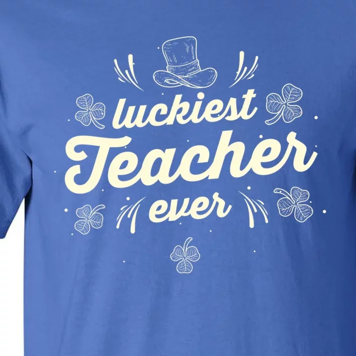 Luckiest Teacher Ever St Patricks Day Lucky Shamrock Gift Tall T-Shirt