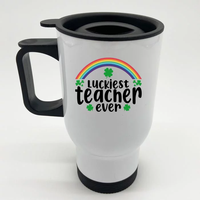 Luckiest Teacher Ever Funny St.Patricks Day Front & Back Stainless Steel Travel Mug