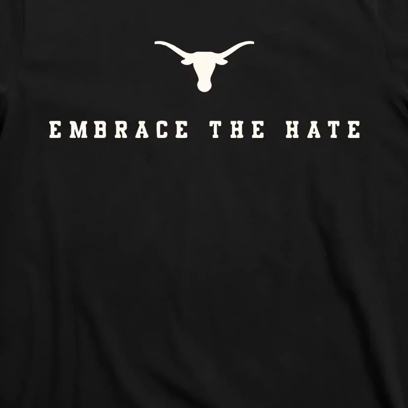 Limited Texas Embrace The Hate T-Shirt