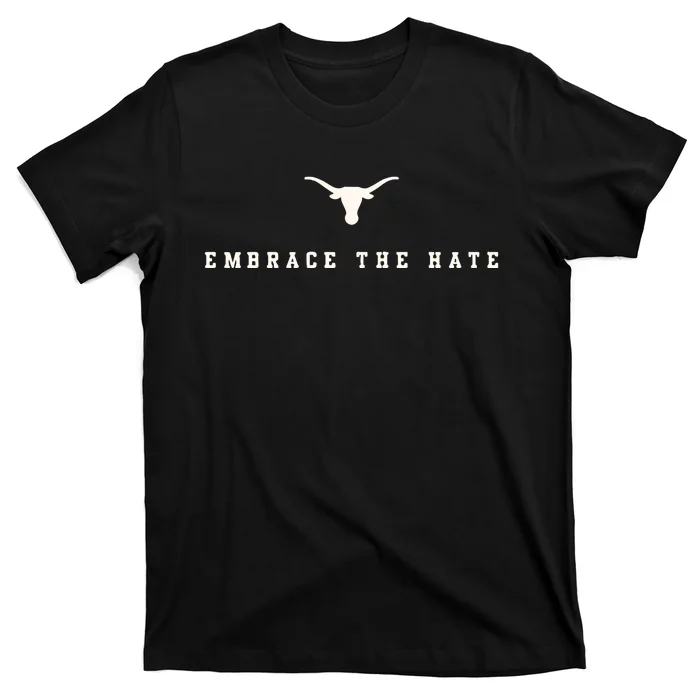 Limited Texas Embrace The Hate T-Shirt