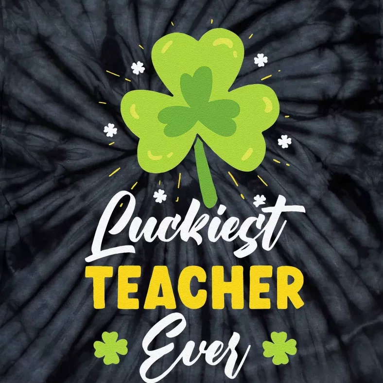 Luckiest Teacher Ever St. Patrick's Saint Pattys Day Tie-Dye T-Shirt