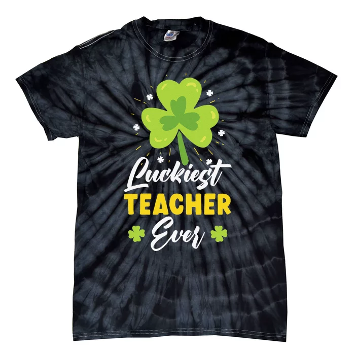 Luckiest Teacher Ever St. Patrick's Saint Pattys Day Tie-Dye T-Shirt