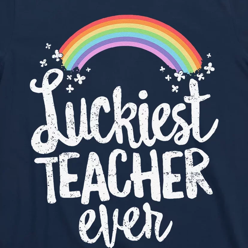 Luckiest Teacher Ever St Patricks Day School Gift T-Shirt