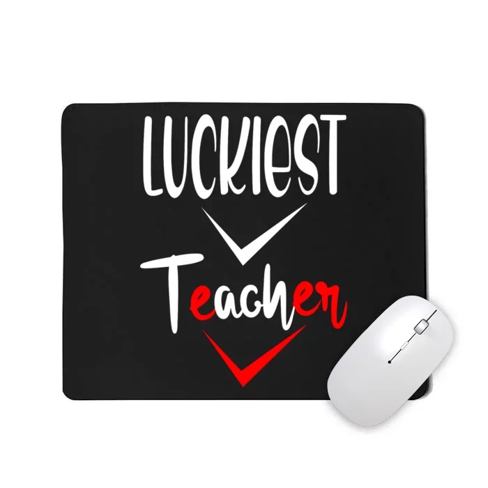 Luckiest Teacher Ever Mousepad