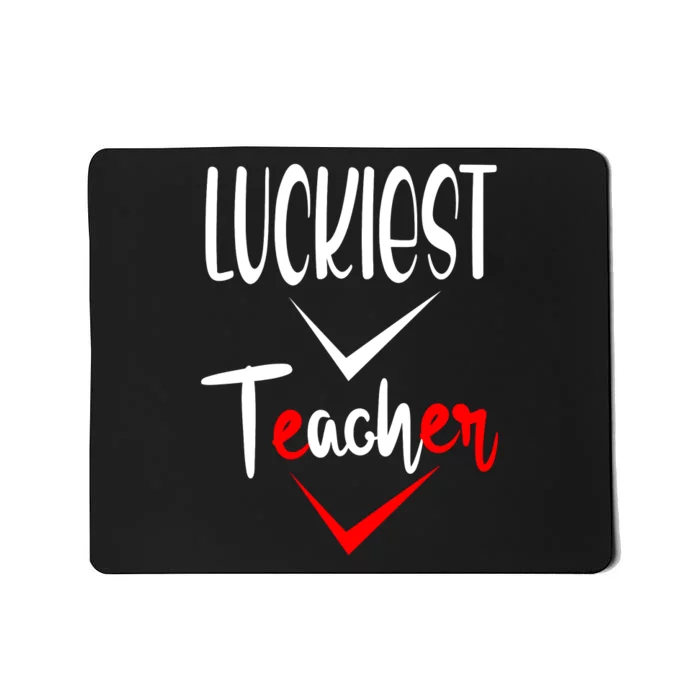 Luckiest Teacher Ever Mousepad