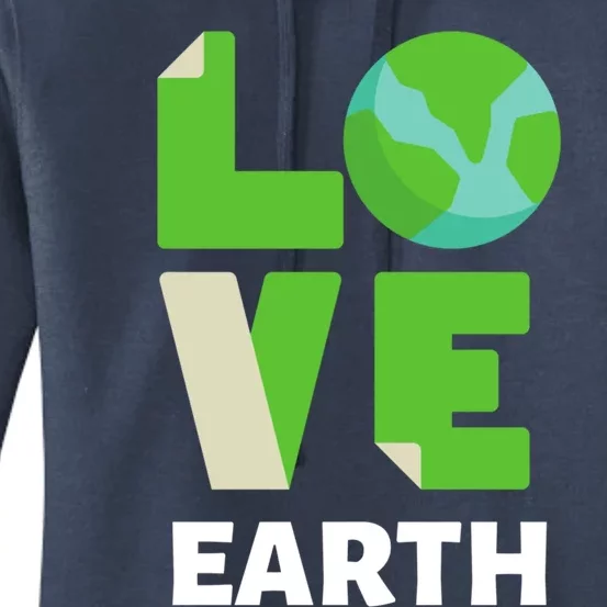 Love The Earth Awareness Save Our Planet Environt Gift Women's Pullover Hoodie