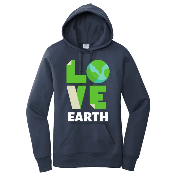 Love The Earth Awareness Save Our Planet Environt Gift Women's Pullover Hoodie