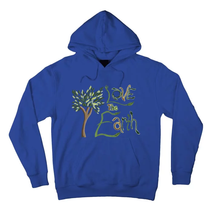 Love The Earth Quote Earth Day Tree Nature Saying Gift Tall Hoodie