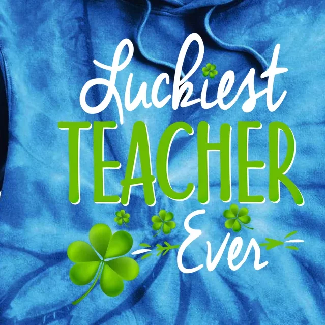 Luckiest Teacher Ever Shamrock Irish Teacher St Patricks Day Gift Tie Dye Hoodie