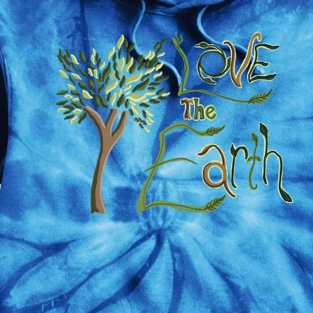 Love The Earth Quote Earth Day Tree Nature Saying Funny Gift Tie Dye Hoodie