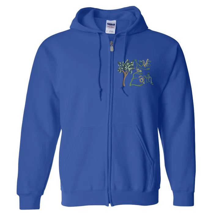 Love The Earth Quote Earth Day Tree Nature Saying Funny Gift Full Zip Hoodie