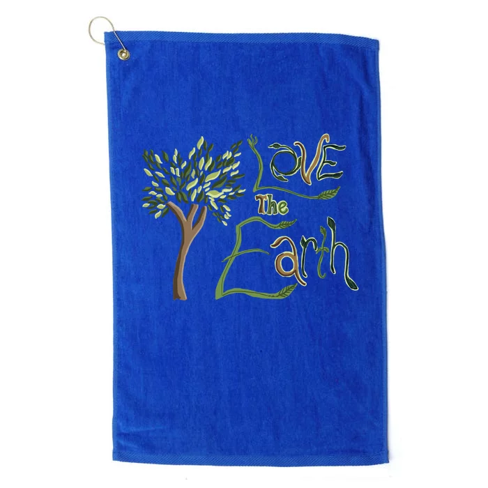 Love The Earth Quote Earth Day Tree Nature Saying Funny Gift Platinum Collection Golf Towel