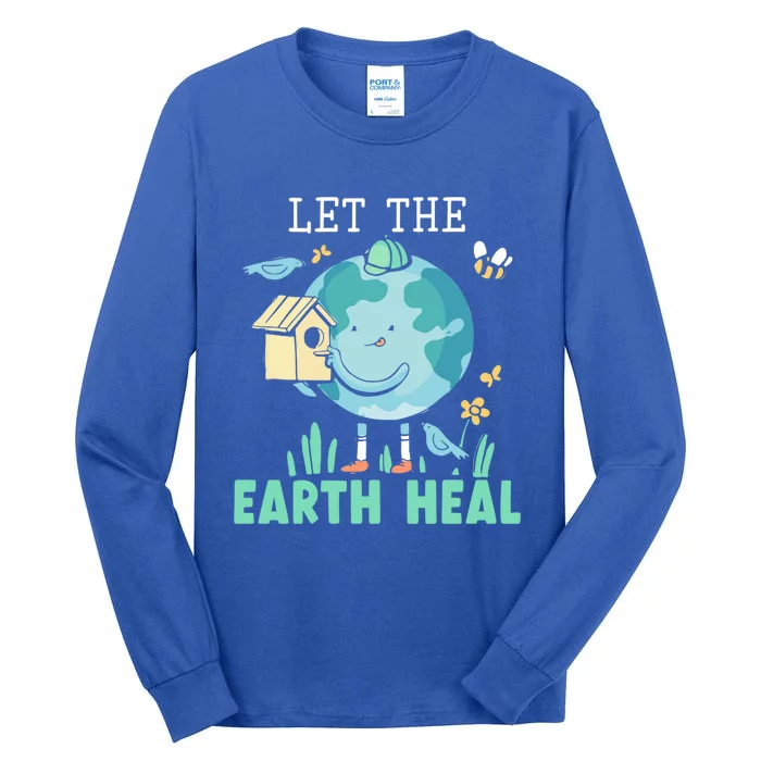 Let The Earth Heal Environtalist Nature Lover Earth Day Gift Tall Long Sleeve T-Shirt