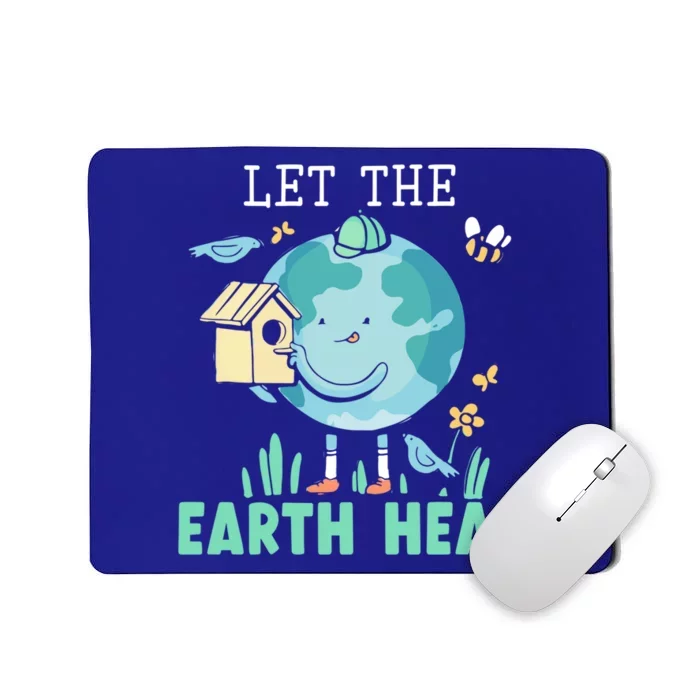 Let The Earth Heal Environtalist Nature Lover Earth Day Gift Mousepad