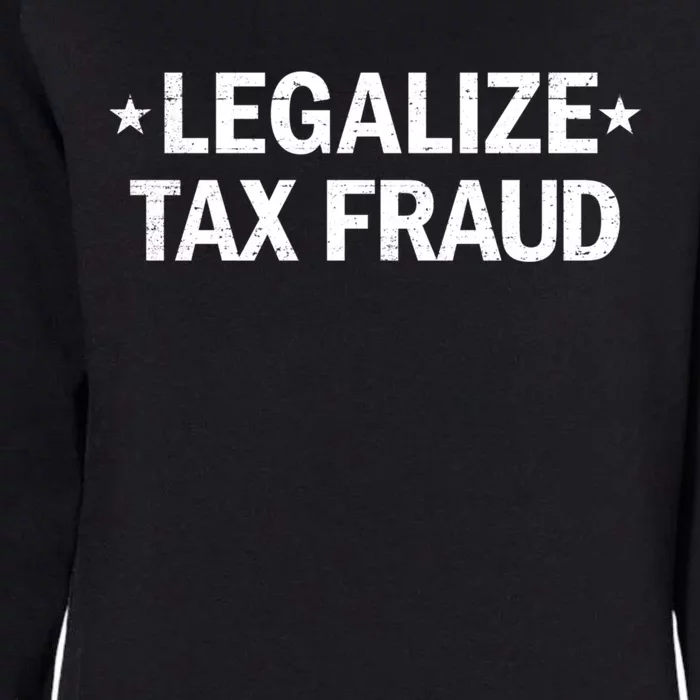 Legalize Tax Fraud Funny Tax Evasion Commit Tax Fraud Womens California Wash Sweatshirt