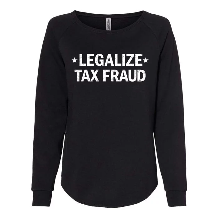 Legalize Tax Fraud Funny Tax Evasion Commit Tax Fraud Womens California Wash Sweatshirt