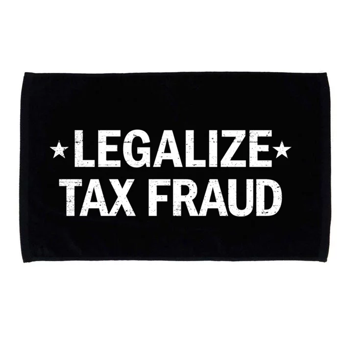 Legalize Tax Fraud Funny Tax Evasion Commit Tax Fraud Microfiber Hand Towel