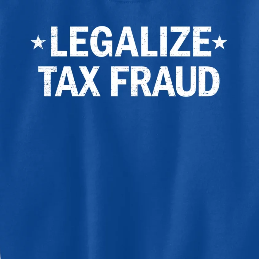 Legalize Tax Fraud Funny Tax Evasion Commit Tax Fraud Kids Sweatshirt