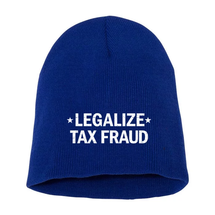 Legalize Tax Fraud Funny Tax Evasion Commit Tax Fraud Short Acrylic Beanie