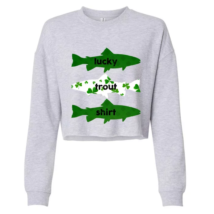 Lucky Trout Fly Fishing St Patrick's Day Shamrock Funny Gift Cropped Pullover Crew