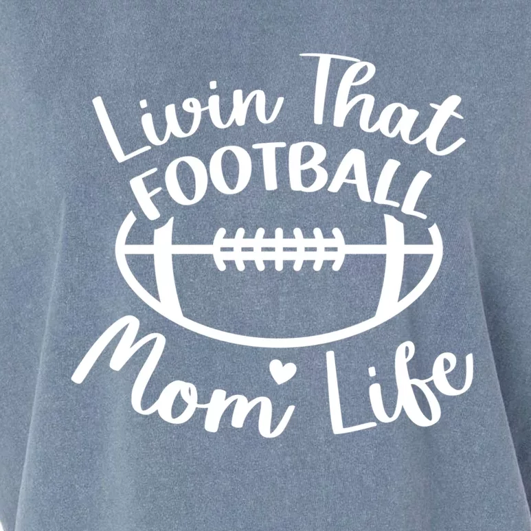 Livin That Football Mom Life Football Player's Mom Gift Garment-Dyed Women's Muscle Tee