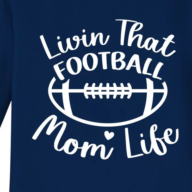 Livin That Football Mom Life Football Player's Mom Gift Baby Long Sleeve Bodysuit