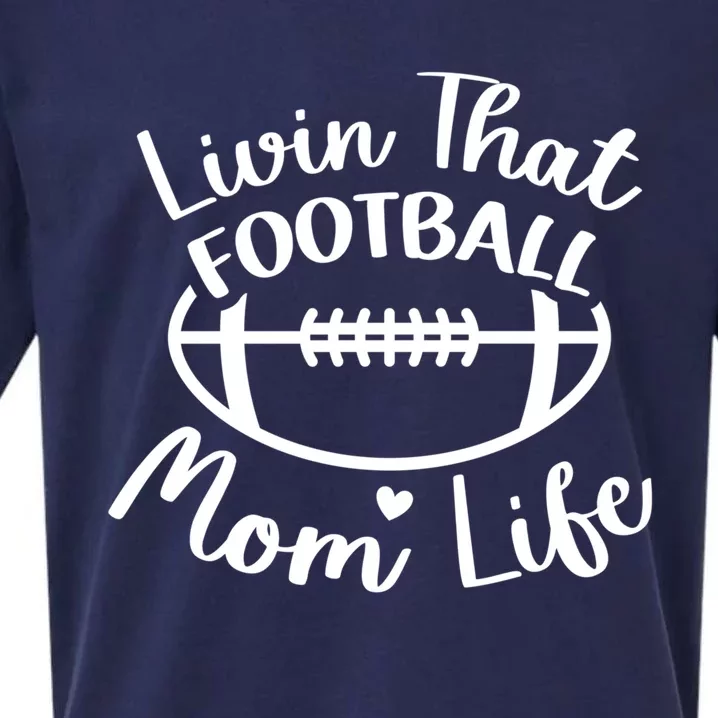 Livin That Football Mom Life Football Player's Mom Gift Sueded Cloud Jersey T-Shirt