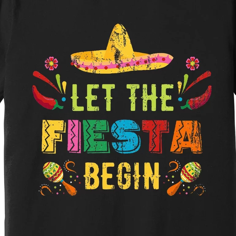 Let The Fiesta Begin Funny Cinco De Mayo Mexican Premium T-Shirt