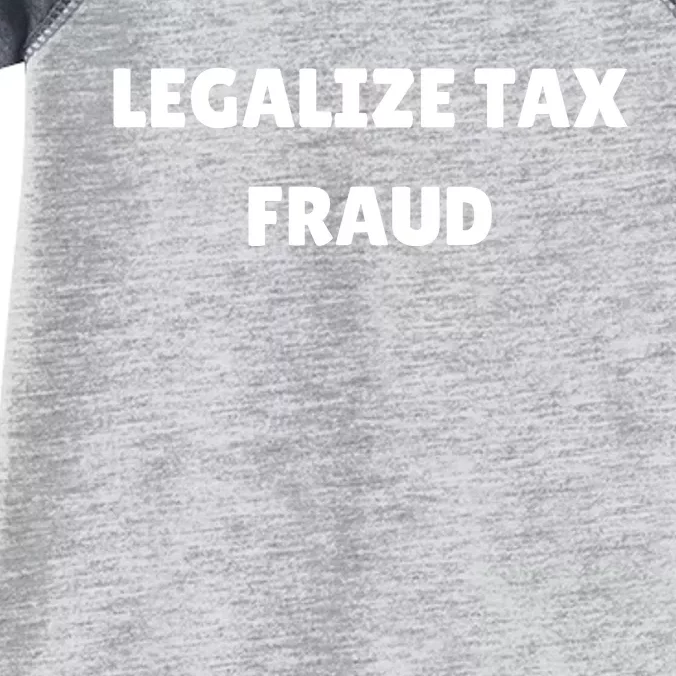 Legalize Tax Fraud Funny Infant Baby Jersey Bodysuit