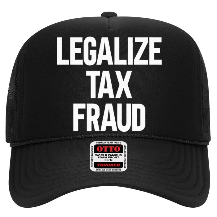 Legalize Tax Fraud High Crown Mesh Trucker Hat