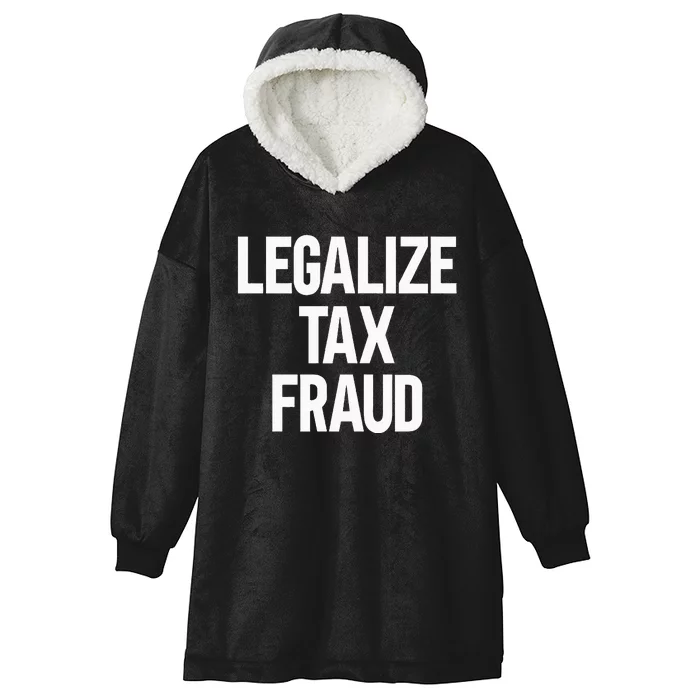 Legalize Tax Fraud Hooded Wearable Blanket