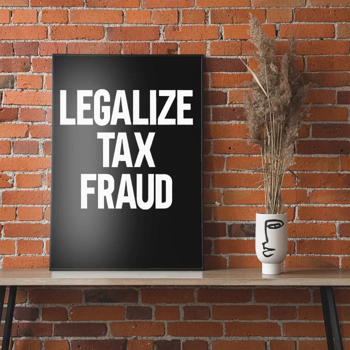 Legalize Tax Fraud Poster