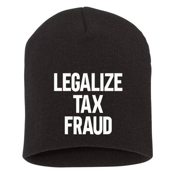 Legalize Tax Fraud Short Acrylic Beanie