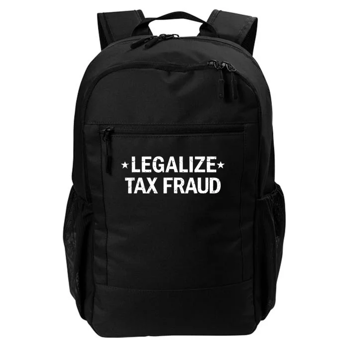 Legalize Tax Fraud Funny Tax Evasion Commit Tax Fraud Daily Commute Backpack