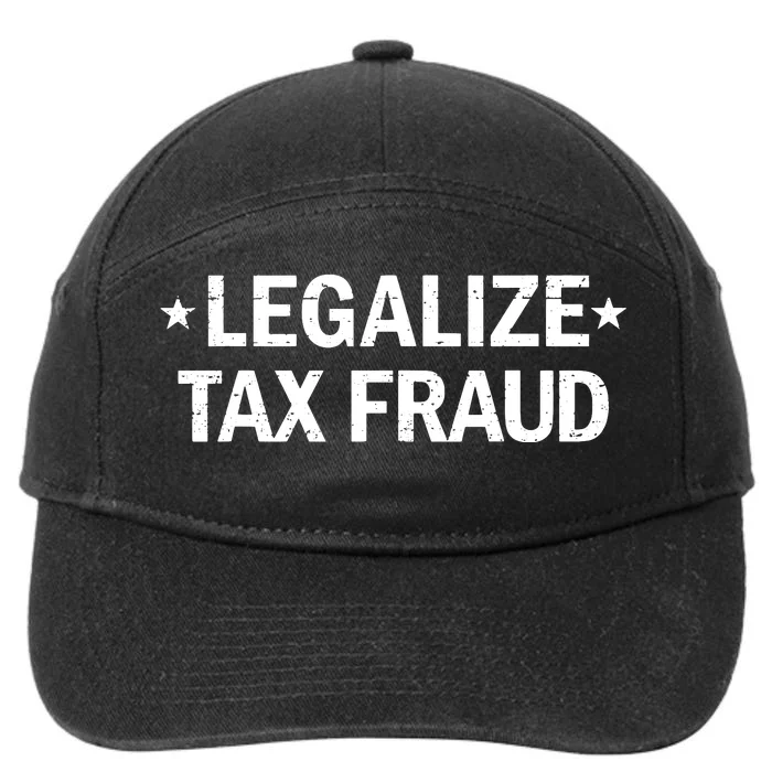 Legalize Tax Fraud Funny Tax Evasion Commit Tax Fraud 7-Panel Snapback Hat