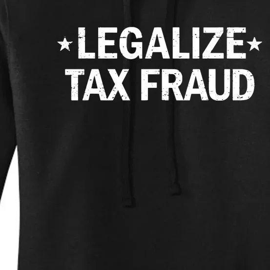 Legalize Tax Fraud Funny Tax Evasion Commit Tax Fraud Women's Pullover Hoodie