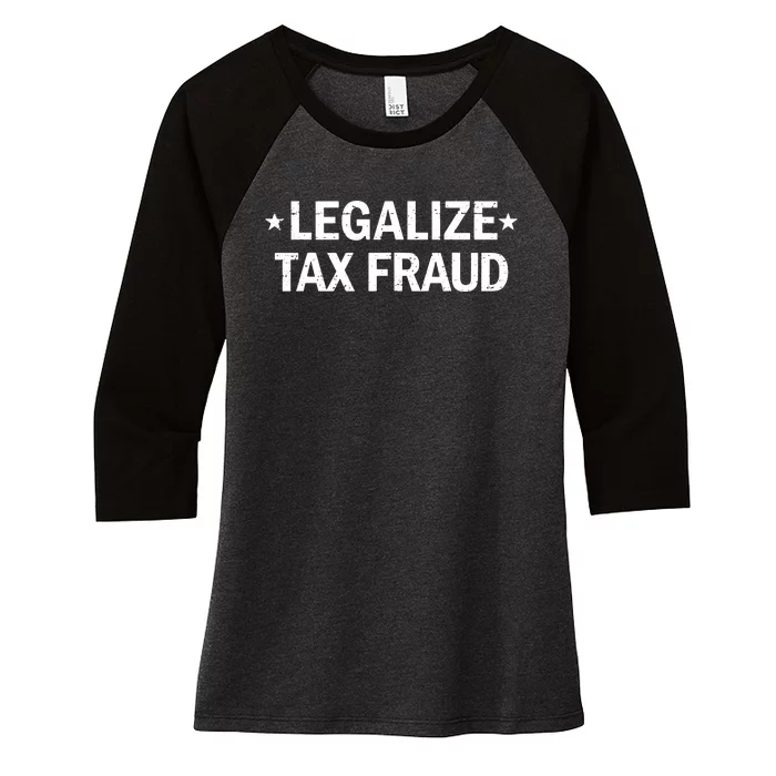 Legalize Tax Fraud Funny Tax Evasion Commit Tax Fraud Women's Tri-Blend 3/4-Sleeve Raglan Shirt