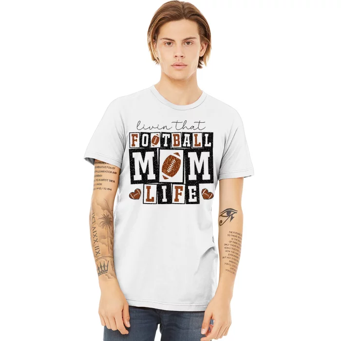 Living That Football Mom Life Premium T-Shirt