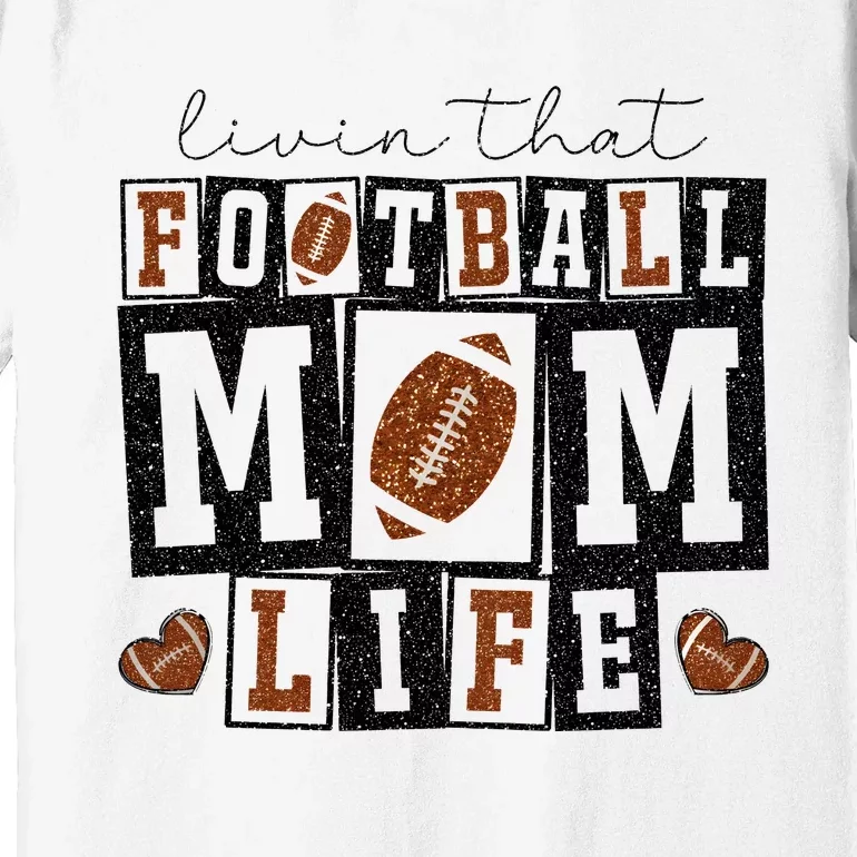 Living That Football Mom Life Premium T-Shirt