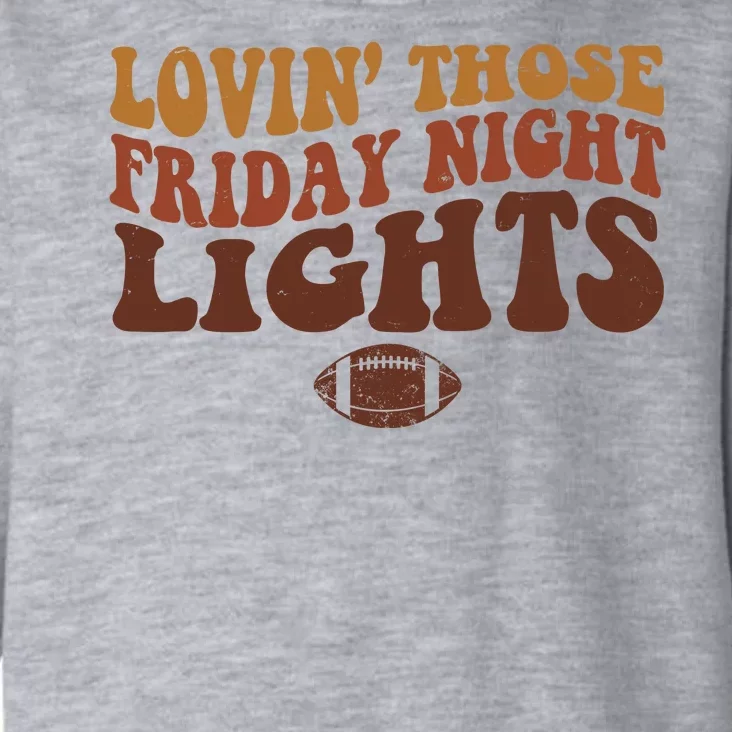 Lovin Those Friday Night Lights Football Toddler Hoodie