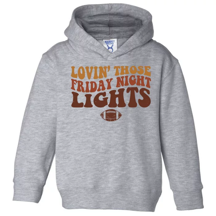 Lovin Those Friday Night Lights Football Toddler Hoodie