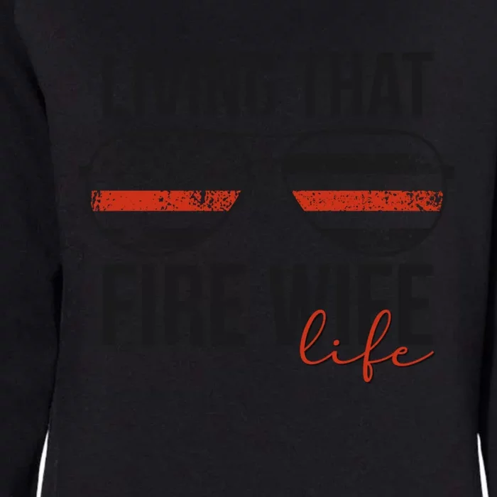 Living That Fire Wife Life Funny Firefighter Wife Gift Womens California Wash Sweatshirt