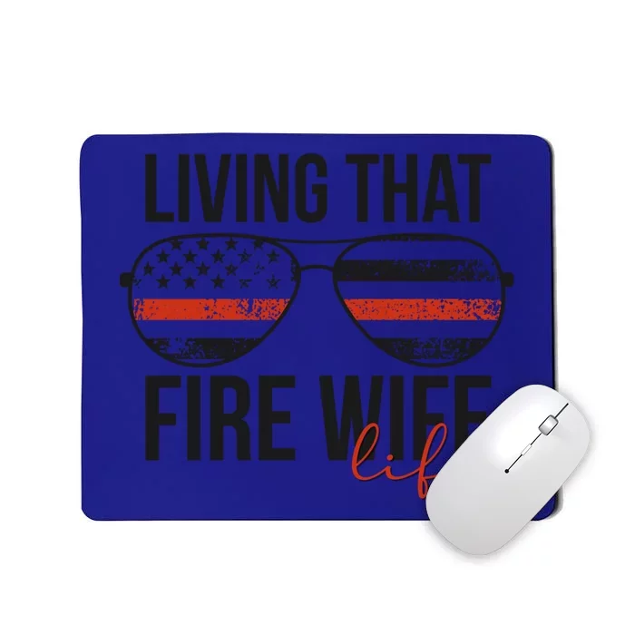 Living That Fire Wife Life Funny Firefighter Wife Gift Mousepad