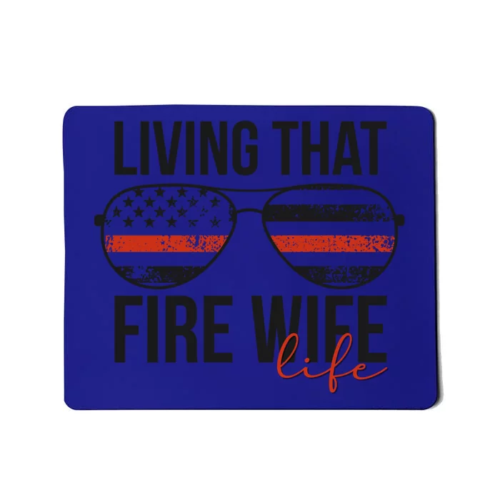 Living That Fire Wife Life Funny Firefighter Wife Gift Mousepad