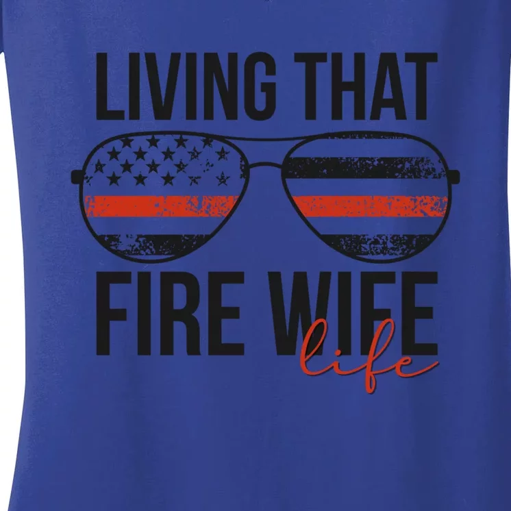 Living That Fire Wife Life Funny Firefighter Wife Gift Women's V-Neck T-Shirt